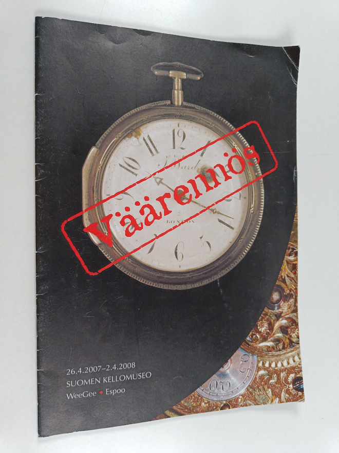 Väärennös : Aitoa ja väärennettyä kellohistoriaa