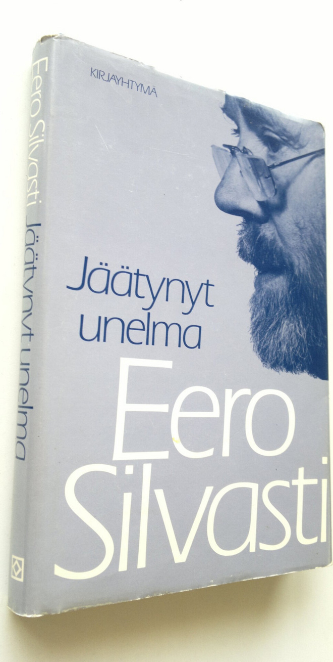 Eero Silvasti : Jäätynyt unelma ja muita kirjoitelmia