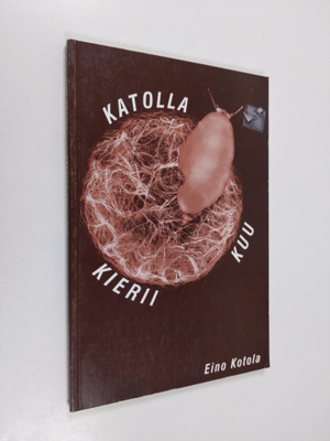 Eino Kotola : Katolla kierii kuu : runoja