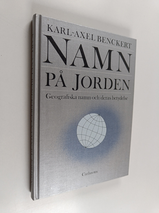 Karl-Axel Benckert : Namn på jorden : Geografiska namn oc...