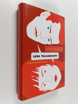 Björn Wrangsjö : Leva tillsammans - En bok om parrelationer