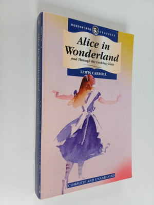 Lewis Carroll : Alice in Wonderland and through the looki...