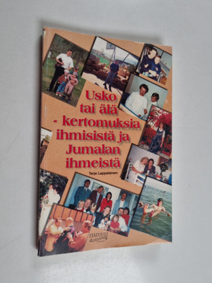 Tarja Lappalainen : Usko tai älä : kertomuksia ihmisistä ...
