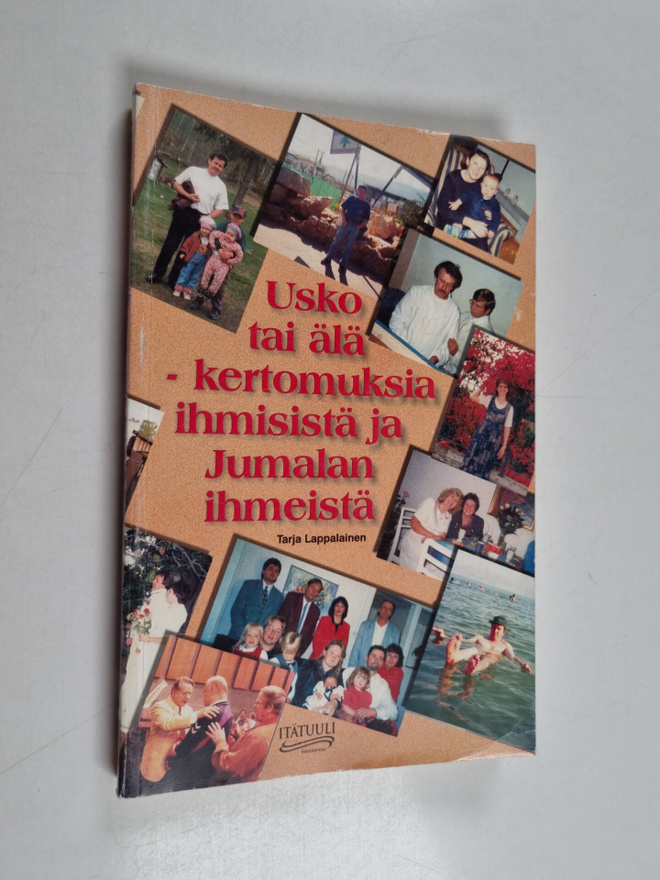 Tarja Lappalainen : Usko tai älä : kertomuksia ihmisistä ...