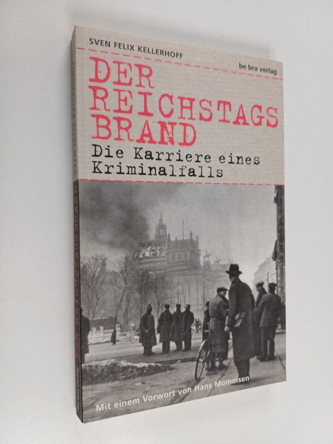 Sven Felix Kellerhoff : Der Reichstagsbrand - die Karrier...