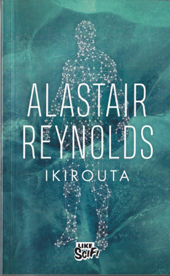 Alastair Reynolds: Ikirouta (nide Like-Scifi 2020)