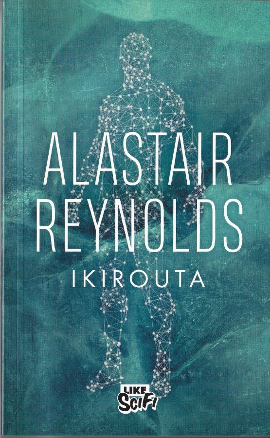 Alastair Reynolds: Ikirouta (nide Like-Scifi 2020)