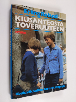 Erling Roland : Kiusanteosta toveruuteen : kouluväkivalla...