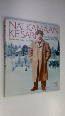 Raija-Liisa (toim.) Kansi : Nälkämaan keisari : kuvia Ilm...