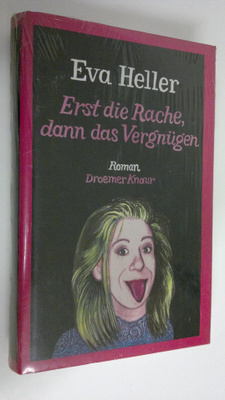 Eva Heller : Erst die Rache dann das Vergnugen : roman
