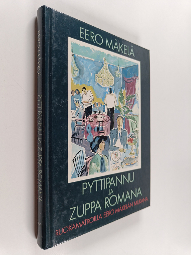 Eero Mäkelä : Pyttipannu ja Zuppa Romana : ruokamatkoilla...