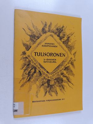 Annikki Kumpulainen : Tulisoronen : 3-osainen kuvaelma