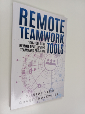 Grant Shonkwiler ym. : Remote Teamwork Tools - 100+ Tools...