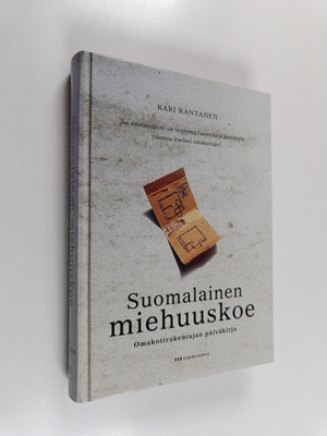 Kari Rantanen : Suomalainen miehuuskoe : omakotirakentaja...