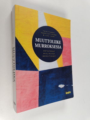 Muuttoliike murroksessa : metaforat, mielikuvat, merkitykset