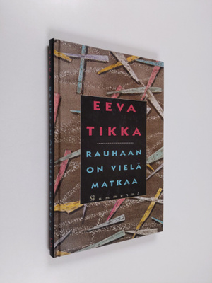 Eeva Tikka : Rauhaan on vielä matkaa