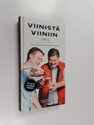 Juha Berglund : Viinistä viiniin 2015 : viininystävän vuo...