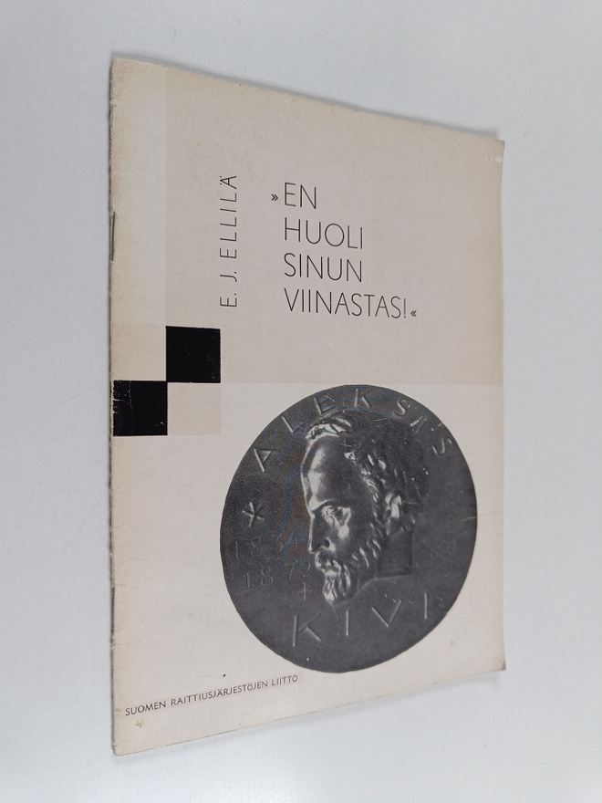 E. J. Ellilä : "En huoli sinun viinastas!" : väkijuomien ...