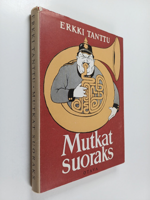 Erkki Tanttu : Mutkat suoraks : kuvitettuja sananparsia