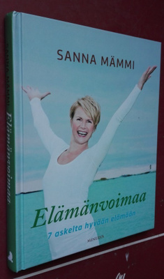 Elämänvoimaa: 7 askelta hyvään elämään (Mämmi, 2012)