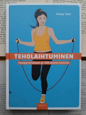 Varpu Tavi - Teholaihtuminen: hyppynarukuuri ja 100 muuta