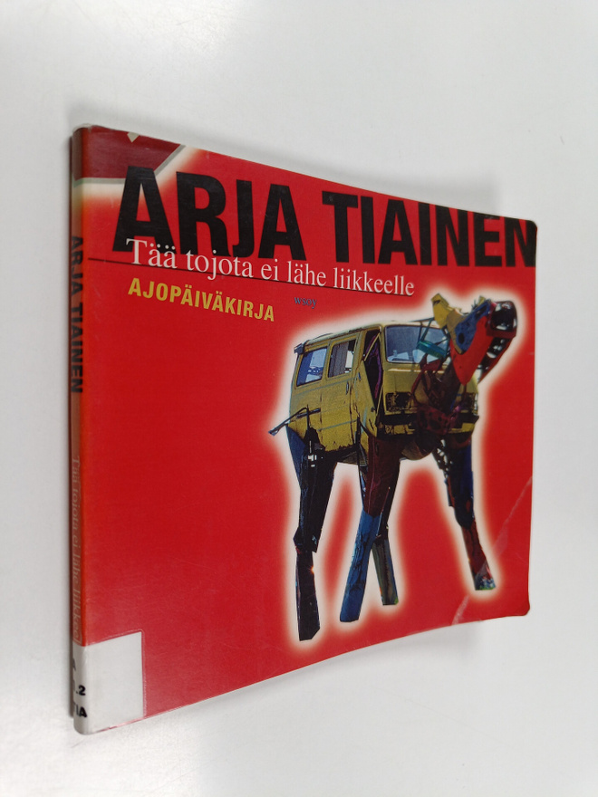 Arja Tiainen : Tää tojota ei lähe liikkeelle : ajopäiväkirja