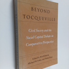 Beyond Tocqueville : civil society and the social capital... - pikkukuva 1