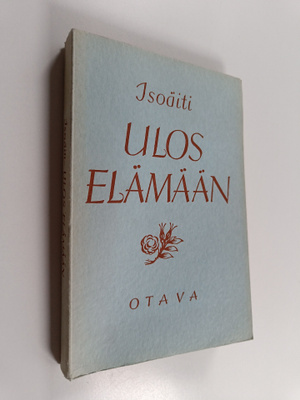 Isoäiti : Ulos elämään : kirja nuorille tytöille