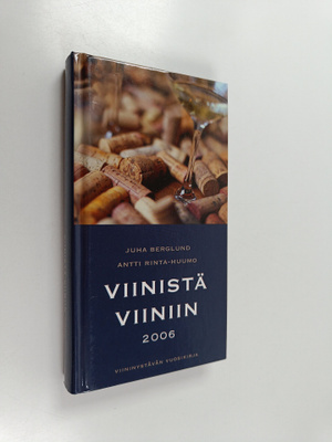 Antti Rinta-Huumo ym. : Viinistä viiniin 2006 : viininyst...
