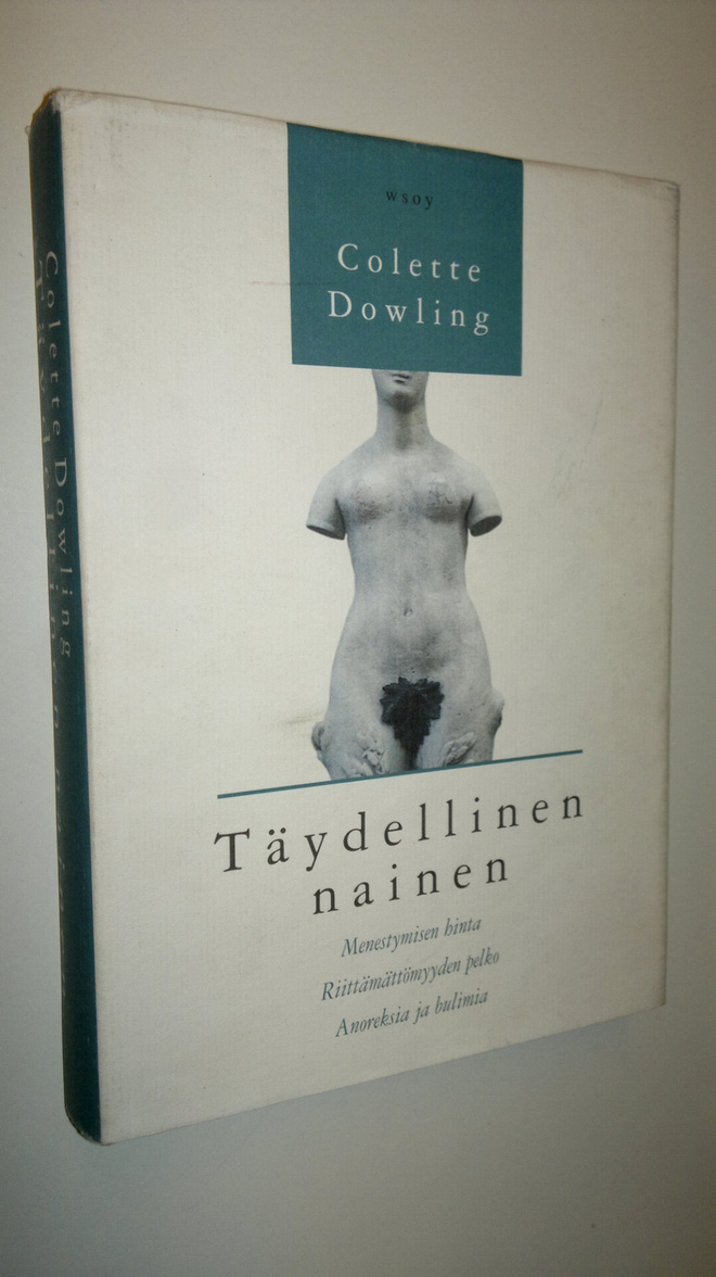 Colette Dowling : Täydellinen nainen : riittämättömyyden ...