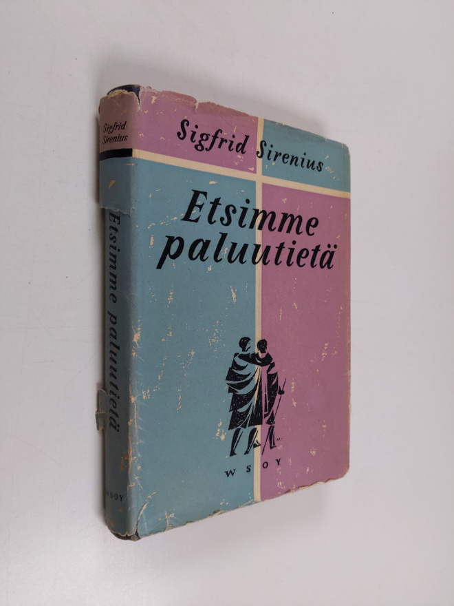 Sigfrid Sirenius : Etsimme paluutietä : puheita ja esitel...