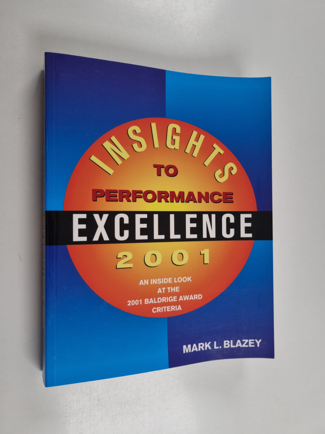 Mark L. Blazey : Insights to Performance Excellence 2001 ...