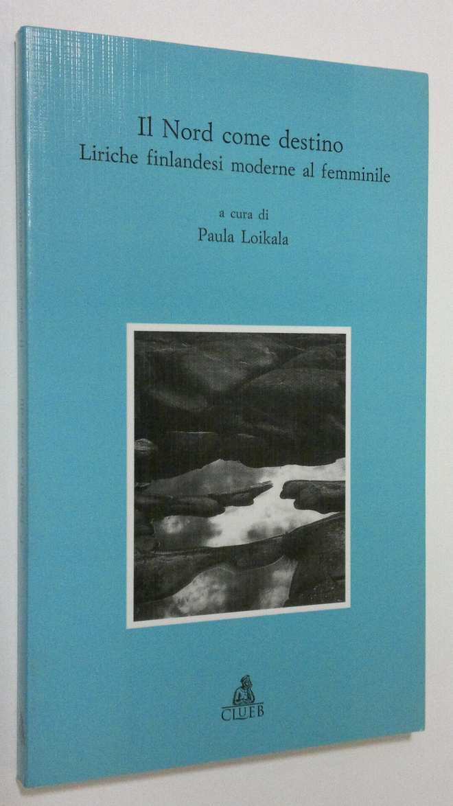 Paula Loikala : Il nord come destino : liriche finlandesi...