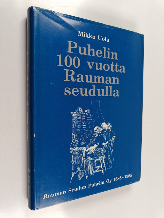 Mikko Uola : Puhelin 100 vuotta Rauman seudulla : Rauman ...