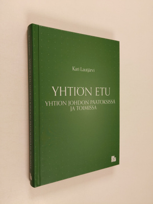 Kari Lautjärvi : Yhtiön etu yhtiön johdon päätöksissä ja ...