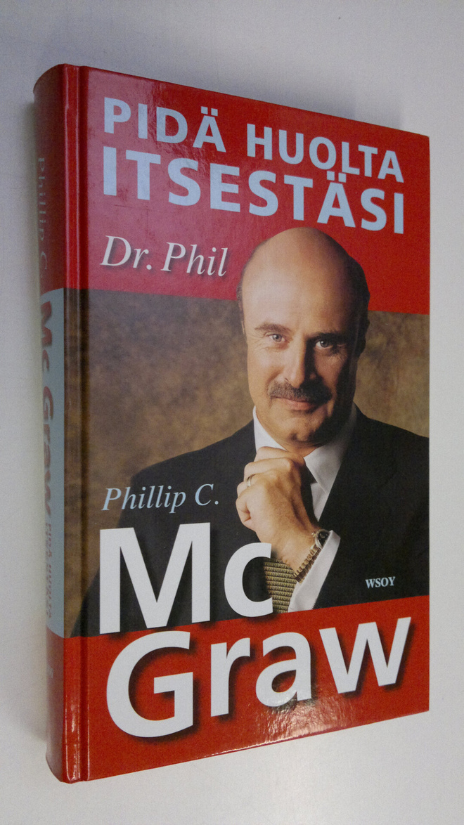 Phillip C. McGraw : Pidä huolta itsestäsi : tee elämästäs...