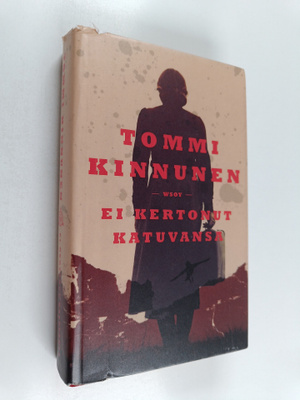 Tommi Kinnunen : Ei kertonut katuvansa : vaellusromaani