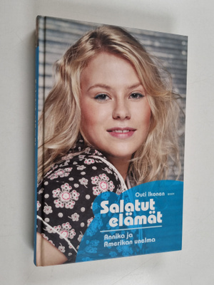 Outi Ikonen : Salatut elämät : Annika ja Amerikan unelma