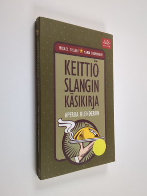 Mikael Tissari : Keittiöslangin käsikirja : aperoa blende...