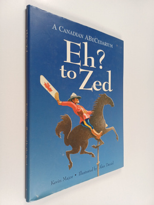 Kevin Major : Eh to Zed? : A Canadian Abecedarium