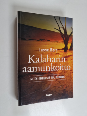 Lasse Berg : Kalaharin aamunkoitto : miten ihmisestä tuli...