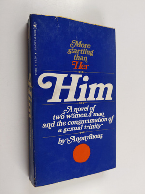 Anonymous : Him : A novel of two women, a man and the con...