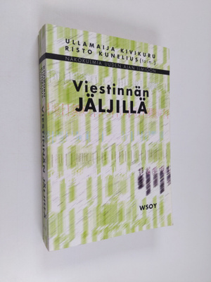 Ullamaija ym. Kivikuru : Viestinnän jäljillä : näkökulmia...