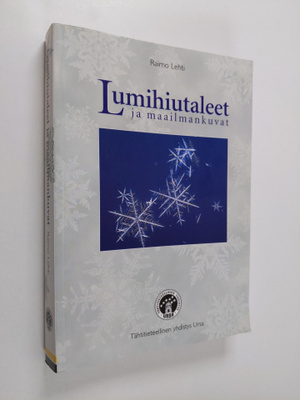 Raimo Lehti : Lumihiutaleet ja maailmankuvat : talvinen t...