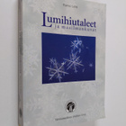 Raimo Lehti : Lumihiutaleet ja maailmankuvat : talvinen t... - pikkukuva 1
