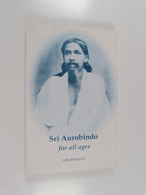 Nirodbaran : Sri Aurobindo for All Ages - A Biography