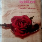 Tuula Vainikainen - Äidit ja aikuiset tyttäret: matkalla ... - pikkukuva 1
