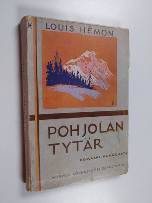 Louis Hemon : Pohjolan tytär : kertomus ranskalaisesta Ka...