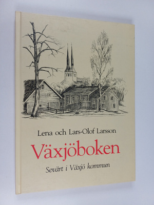 Lena Larsson ym. : Växjöboken - sevärt i Växjö kommun