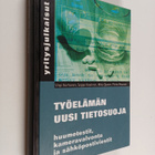 Työelämän uusi tietosuoja : huumetestit, kameravalvonta j... - pikkukuva 1